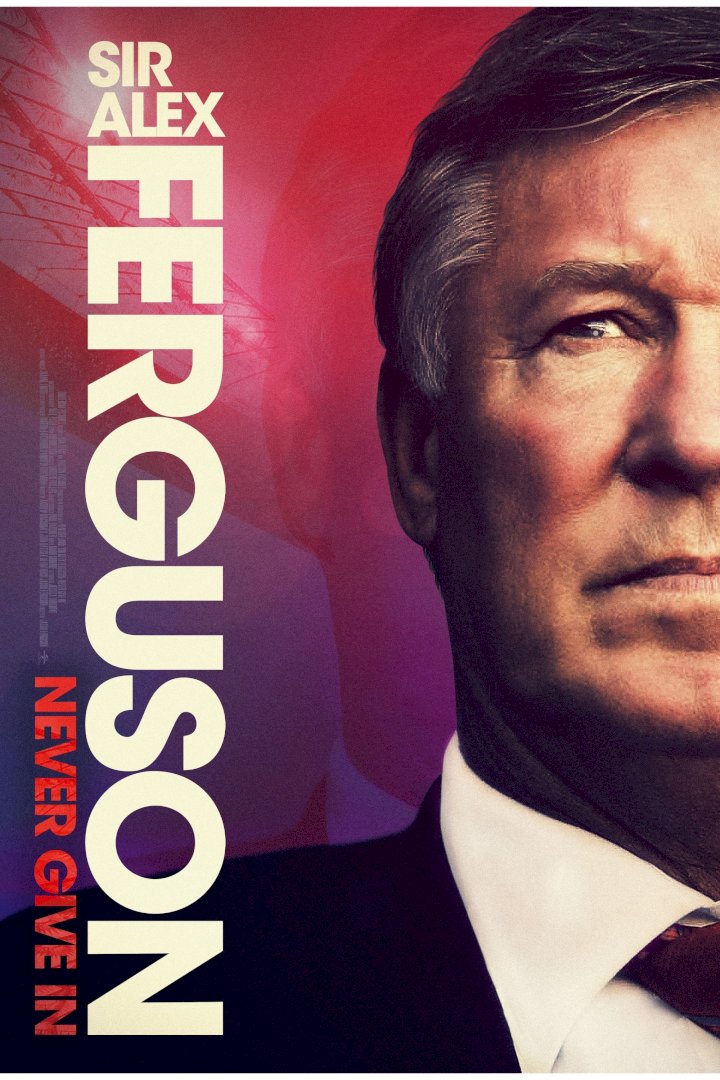 Sir Alex Ferguson: Never Give In (2021) Download Netnaija.cloud
